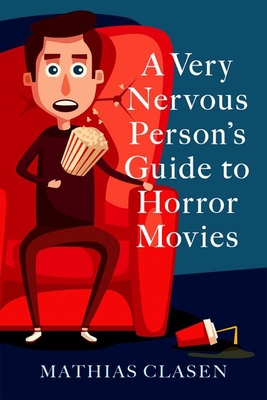 A Very Nervous Person's Guide to Horror Movies By Mathias Clasen Cover Image