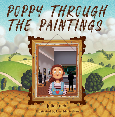 Poppy Through the Paintings By Julie Lucht, Dan McGeehan (Illustrator) Cover Image