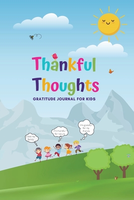 Thankful Thoughts: Gratitude Journal for Kids: Gratitude Journal for Kids: Gratitude Journal for Kids: Gratitude Journal for Kids By Stacey Ventimiglia Cover Image