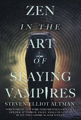 Zen in the Art of Slaying Vampires: 25th Anniversary Author Revised Edition By Steven-Elliot Altman Cover Image