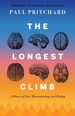 The Longest Climb: A Memoir of Love, Mountaineering, and Healing Cover Image