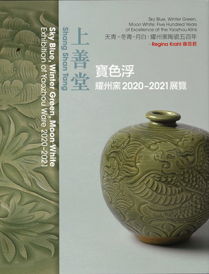 Sky Blue, Winter Green, Moon White: Five Hundred Years of Excellence at the Yaozhau Kilns Cover Image