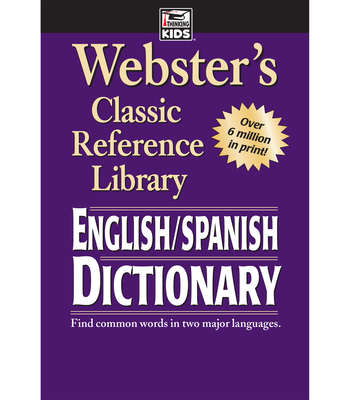 Webster's English-Spanish Dictionary, Grades 6 - 12: Classic Reference Library (Webster's Classic Reference Library) By Carson Dellosa Education (Compiled by) Cover Image