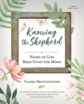 Knowing the Shepherd: A Names of God Bible Study for Moms Cover Image