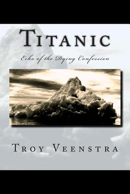 Cover for Titanic: Echo of the Dying Confession: Book One of the Aroich Saga