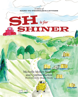SH Is for Shiner By Michelle McKee Marlow, Cynthia Marlow, Megan Skeels (Illustrator) Cover Image