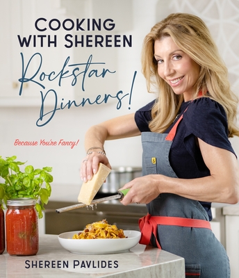 Cooking with Shereen—Rockstar Dinners! By Shereen Pavlides Cover Image