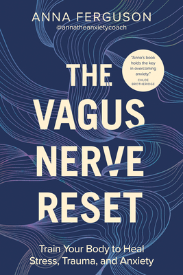 The Vagus Nerve Reset: Train Your Body to Heal Stress, Trauma, and Anxiety Cover Image