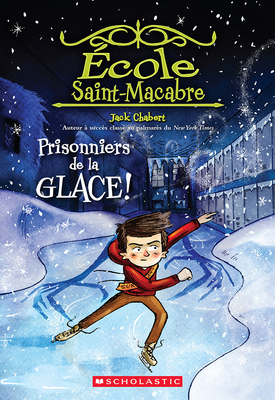 École Saint-Macabre: N˚ 5 - Prisonniers de la Glace! (Eerie Elementary)