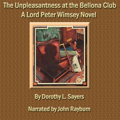 The Unpleasantness at the Bellona Club: A Lord Peter Wimsey Mystery (Lord Peter Wimsey Mysteries #4)