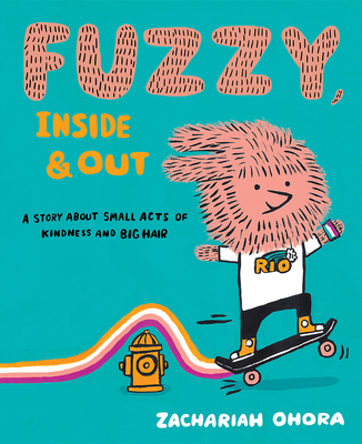 Fuzzy, Inside and Out: A Story About Small Acts of Kindness and Big Hair (Fuzzy Friends) Cover Image