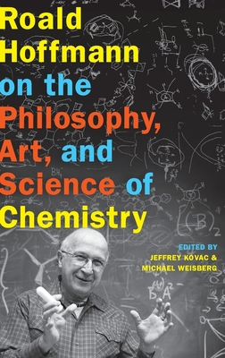 Roald Hoffmann on the Philosophy, Art, and Science of Chemistry Cover Image