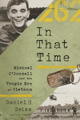 In That Time: Michael O'Donnell and the Tragic Era of Vietnam