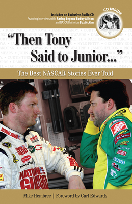 "Then Tony Said to Junior. . .": The Best NASCAR Stories Ever Told (Best Sports Stories Ever Told)