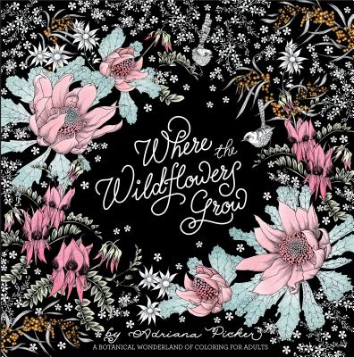Where the Wildflowers Grow: A Botanical Wonderland of Coloring for Adults Cover Image