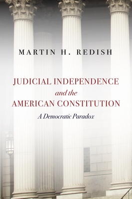 Judicial Independence and the American Constitution: A Democratic Paradox