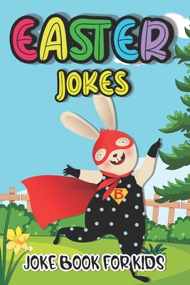 Easter Jokes - Joke Book: Fun and Interactive Easter Holiday Jokes and Riddles for Kids, Teens - Boys and Girls Ages 4,5,6,7,8,9,10,11,12,13,14, Cover Image