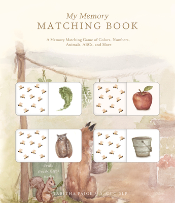 My Memory Matching Book: A Memory Matching Game of Colors, Numbers, Animals, ABCs, and More (Our Little Adventures Series #8)
