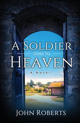 A Soldier Goes To Heaven By John M. Roberts Cover Image