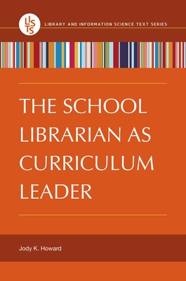 The School Librarian as Curriculum Leader (Library and Information Science Text) Cover Image