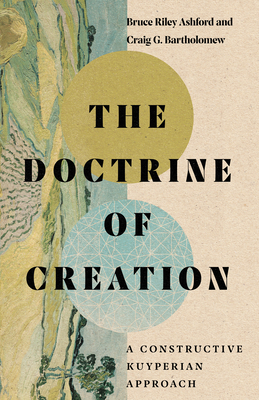 The Doctrine of Creation: A Constructive Kuyperian Approach Cover Image
