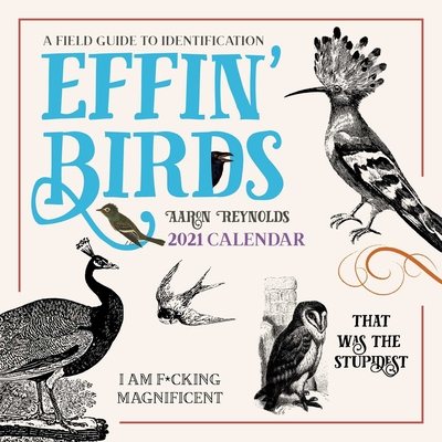 Effin' Birds 2021 Wall Calendar: A Field Guide to Identification Cover Image