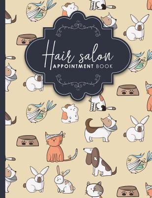 Hair Salon Appointment Book: 7 Columns Appointment Diary, Appointment  Scheduler Book, Daily Appointments, Cute Veterinary Animals Cover  (Paperback) | Books and Crannies
