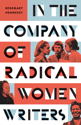 In the Company of Radical Women Writers By Rosemary Hennessy Cover Image