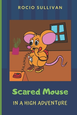 Scared Mouse: In a High adventure (Scared Mouse Adventures #1)