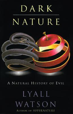 Dark Nature: A Natural History of Evil Cover Image