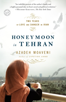 Honeymoon in Tehran: Two Years of Love and Danger in Iran Cover Image