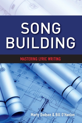 Song Building: Mastering Lyric Writing (SongTown Songwriting Series #1) Cover Image