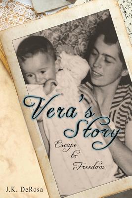 Vera's Story: Escape to Freedom By Joseph K. DeRosa Cover Image