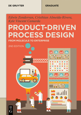 Product-Driven Process Design: From Molecule to Enterprise (de Gruyter Textbook) Cover Image