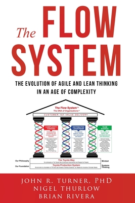 The Flow System: The Evolution of Agile and Lean Thinking in an Age of Complexity Cover Image