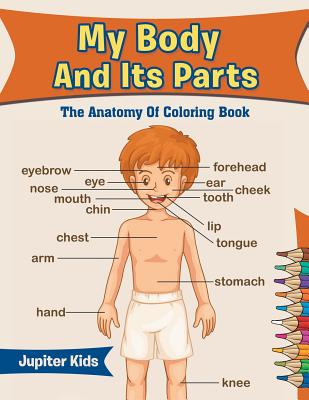 I Know My Body. Do You? Anatomy For Kids Coloring Books