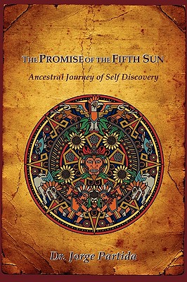 The Promise of the Fifth Sun: Ancestral Journey of Self Discovery Cover Image