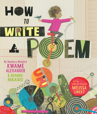 How to Write a Poem By Kwame Alexander, Melissa Sweet (Illustrator), Deanna Nikaido Cover Image