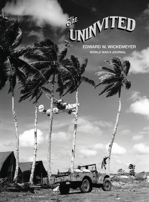 The Uninvited, Edward W. Wickemeyer WWII Journal Cover Image