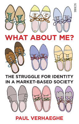 What about Me?: The Struggle for Identity in a Market-Based Society By Paul Verhaeghe, Jane Hedley-Prole (Translator) Cover Image
