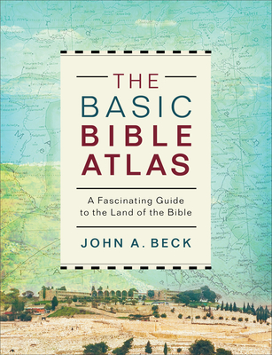 The Basic Bible Atlas: A Fascinating Guide to the Land of the Bible Cover Image