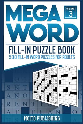 Mega Word Fill-In Puzzle Book: 500 Fill-In Word Puzzles for Adults Volume 3