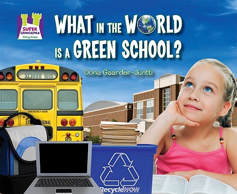 What in the World Is a Green School? (Going Green) Cover Image