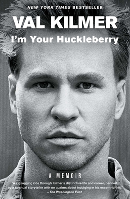 I'm Your Huckleberry: A Memoir By Val Kilmer Cover Image