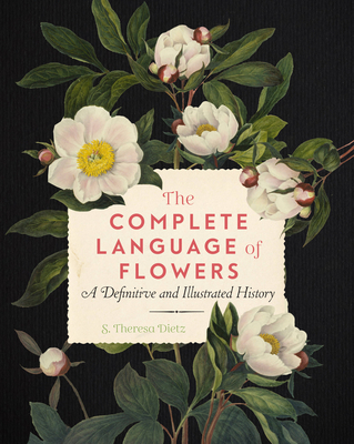 The Complete Language of Flowers: A Definitive and Illustrated History (Complete Illustrated Encyclopedia #3) Cover Image