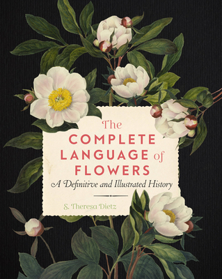 The Complete Language of Flowers: A Definitive and Illustrated History (Complete Illustrated Encyclopedia) Cover Image