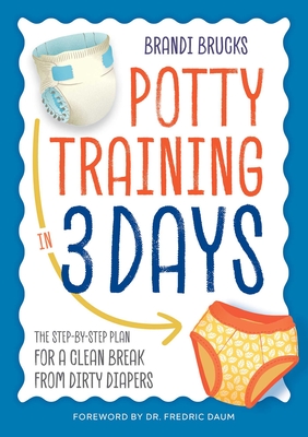 Potty Training in 3 Days: The Step-By-Step Plan for a Clean Break from Dirty Diapers Cover Image