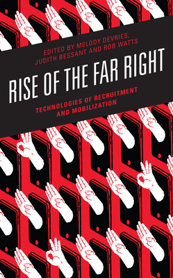 Rise of the Far Right: Technologies of Recruitment and Mobilization By Melody DeVries (Editor), Judith Bessant (Editor), Rob Watts (Editor) Cover Image