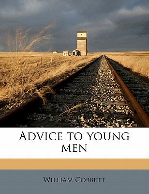 Advice to Young Men By William Cobbett Cover Image