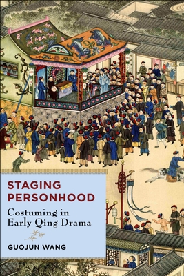 Staging Personhood: Costuming in Early Qing Drama
